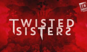 When Will Twisted Sisters Return For Season 2? ID Release Date & Renewal