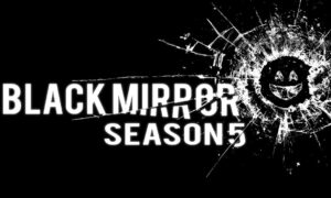 When Will Black Mirror Season 5 Start? Netflix Release Date, Premiere