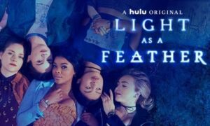 Light as a Feather  Season 2 Release Date on Hulu? Premiere Date, News