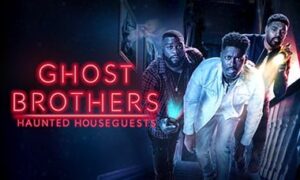 When Does Ghost Brothers: Haunted Houseguests Start on Travel Channel? Premiere Date, Latest News