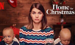 When will “ Home for Christmas  ” Start on Netflix ? Premiere Date, Trailer and News