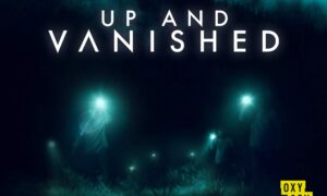 Up and Vanished Season 1 Release Date on Oxygen; When Does It Start?