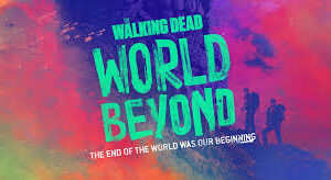 The Walking Dead: World Beyond Season 1 Release Date on AMC; When Does It Start?