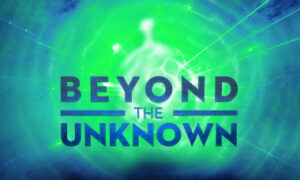 Will There Be a Season 3 of Beyond the Unknown, New Season 2021