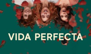 Vida Perfecta (Perfect Life) Season 2 Release Date on HBO Max, When Does It Start?
