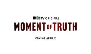Moment of Truth Premiere Date on IMDb TV; When Does It Start?