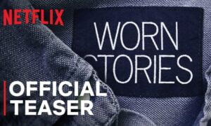 Worn Stories Premiere Date on Netflix; When Does It Start?