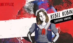 “Rebel Robin: Surviving Hawkins” Official Trailer Released by Netflix