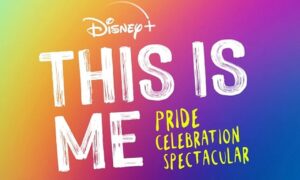 Disney+’s “This Is Me: Pride Celebration Spectacular” to Premiere on YouTube and Facebook in June