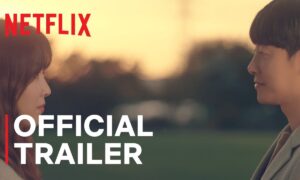 “You Are My Spring” – Official Trailer – Netflix