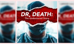 Dr. Death: The Undoctored Story Premiere Date on Peacock; When Does It Start?