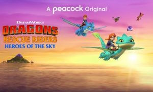 Peacock to Release DreamWorks Animated Series “Dragons Rescue Riders: Heroes of the Sky”