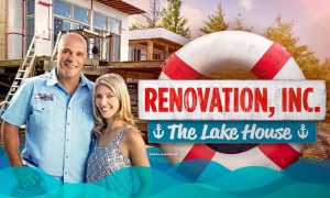 “Renovation Inc: The Lake House” Premiere Date Is Set! Coming Soon on HGTV