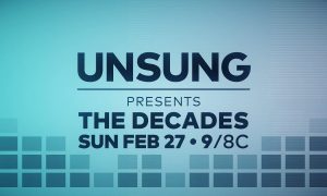 TV One Set to Debut Four-Part Special “Unsung Presents: The Decades”