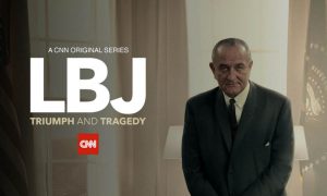 “LBJ Triumph and Tragedy” CNN Release Date; When Does It Start?