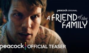 “A Friend of the Family” Peacock Release Date; When Does It Start?