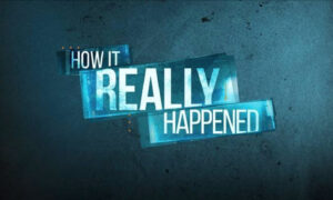 “How It Really Happened” Season 7 Release Date, Plot, Cast, Trailer