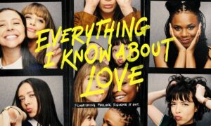 “Everything I Know About Love” Season 2 Cancelled or Renewed; When Does It Start?