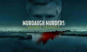 “Murdaugh Murders Deadly Dynasty” Season 2 Release Date Confirmed