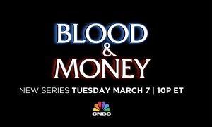 CNBC Presents New Docu-Series “Blood & Money” from Wolf Entertainment, Universal Television Alternative Studio and Alfred Street Industries Premiering in March