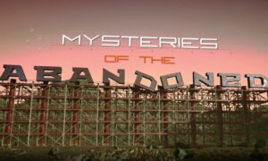 “Mysteries of the Abandoned” Season 11 Release Date 2024, Cancelled or Renewed on Science Channel