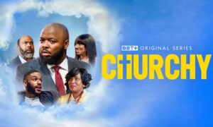 Churchy Season 2 Cancelled or Renewed? BET+ Release Date
