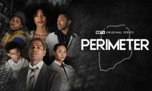 Perimeter Season 2 Release Date 2024, Cancelled or Renewed on BET+