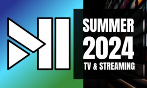 Summer 2024 TV & Streaming Highlights; Release Dates, Trailers and More