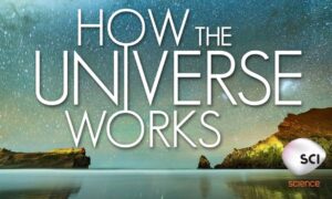 How The Universe Works Season 7: Science Channel Release Date & Renewal Status