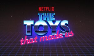 The Toys That Made Us Season 3: Netflix Premiere Date, Release Date
