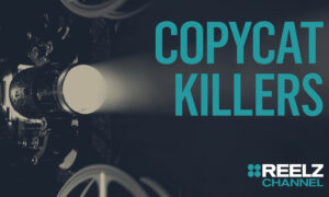 When Does Copycat Killers Season 5 Begin? Reelz Premiere Date & Release