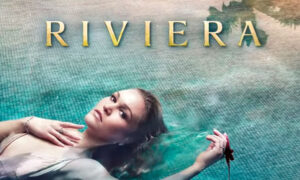 When Does Riviera Season 2 Start? Sky Atlantic Release Date, Premiere (Renewed; 2019)