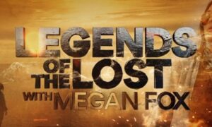 When Will Legends of the Lost With Megan Fox Season 1 Release On Travel Channel?