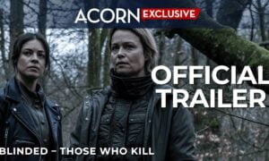 “Blinded –Those Who Kill” Acorn TV Exclusive Danish Crime Series Trailer