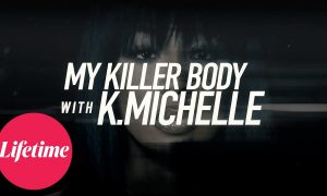 “My Killer Body with KMichelle” Lifetime Release Date; When Does It Start?