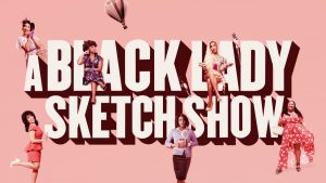 HBO “A Black Lady Sketch Show” Season 4 Release Date Is Set