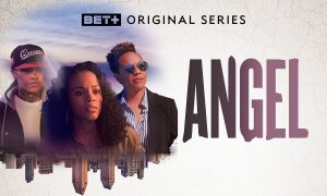 Angel BET+ Show Release Date